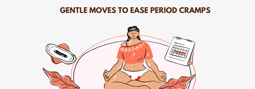 Gentle Moves to Ease Period Cramps